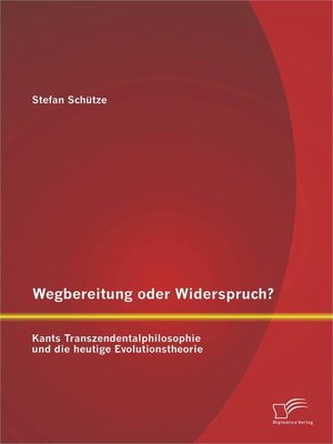 cover image of Wegbereitung oder Widerspruch? Kants Transzendentalphilosophie und die heutige Evolutionstheorie